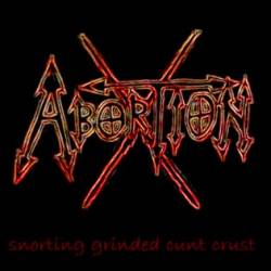 Abortion-X : Snorting Grinded Cunt Crust